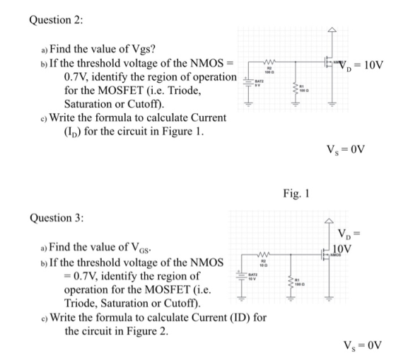 Question 2 a) Find the value of Vgs? b) If the threshold voltage of the NMOS = 0.7V, identify the region of operation for the