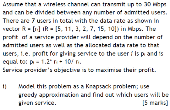 Assume that a wireless channel can transmit up to 30 Mbps and can be divided between any number of admitted users. There are