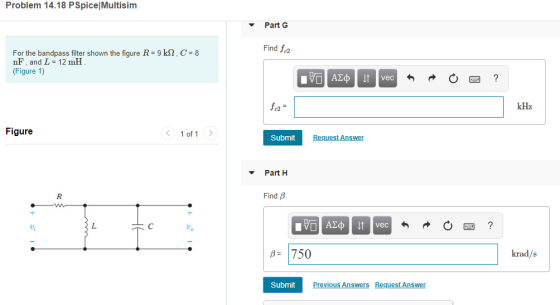 Problem 14.18 PSpice Multisim Part G Find 1c2 For the bandpass filter shown the figure R- 9 k2, C 8 nF, and L 12 mHH (Figure