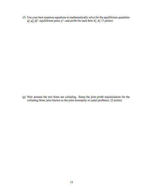 (t) Use your best response equations to mathematically solve for the equilibrium quantities g.4, Q, equilibrium price p., an