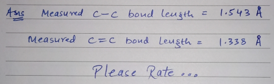 Ams Measured C-C boudlew&th 1:543A Md C-C bond Leusth- easuYe 133 8 Pleace Rate..