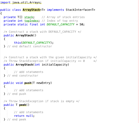 import java.util.Arrays; public class Arraystack«Т> implements Stack!nterface«T> private TI stack;// Array of stack entries p