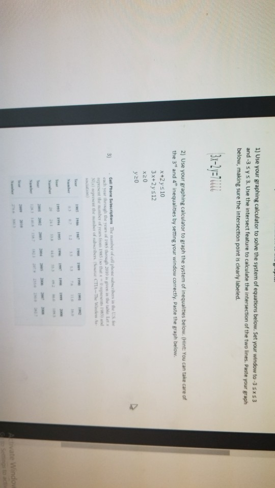 1) Use your graphing calculator to solve the system of equations below. Set your window to-3 Sx$3 and 3 sys 3. Use the inters