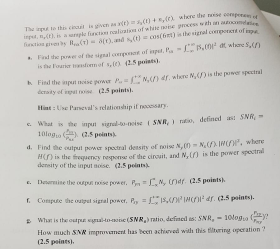 The input to this circuit is given as x(t) s(t)+ny (t), where the noise component of input, n(t), is a sample function realiz