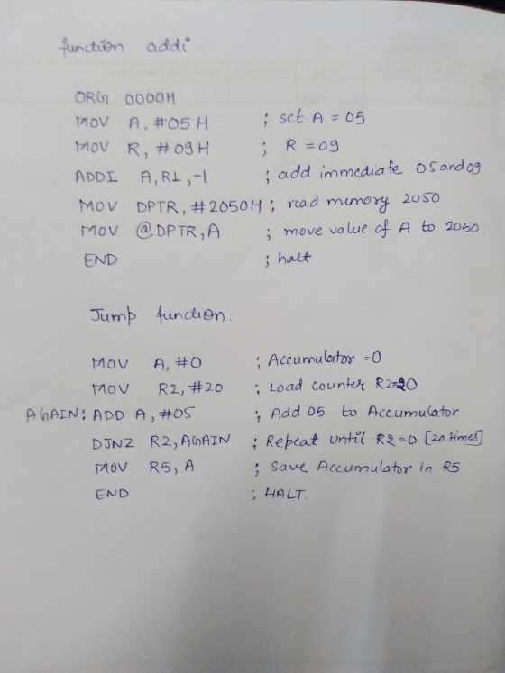 untin add OR 0000H MOVA, #05H ; set A:05 , add immedia fe oS and os ; move value of A to 20 ADDL A, RI,- MOV DPTR, #2050 H ;