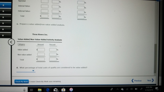 Internal failure External failure Total c. Prepare a value-added/non-value-added analysis. Three Rivers Inc. Value-Added/Non-