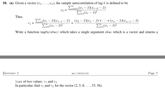 10. (a) Given a vector (x1, ..., xn), the sample autocorrelation of lag k is defined to be Tk = i=k+1(Xi - &)(x;_k- Thus SL(X