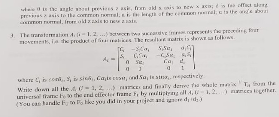 axis; d is the offset along where 0 is the angle about previous z axis, from old x axis to new x previous z axis to the commo
