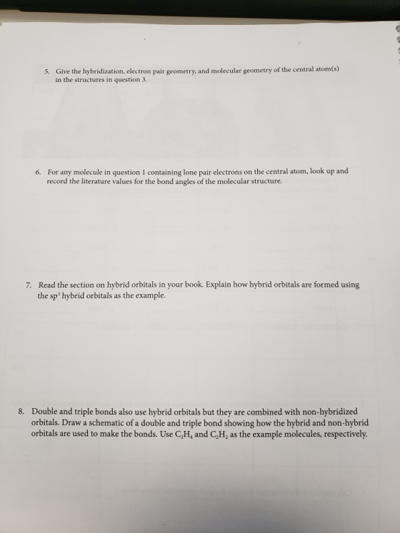 Give the hybridization, electron pair geometry, and molecular geometry of the central atom(s) in the structures in question 3