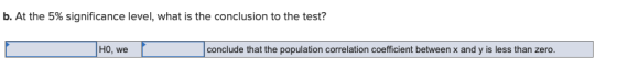 b. At the 5% significance level, what is the conclusion to the test? conclude that the population correlation coefficient bet