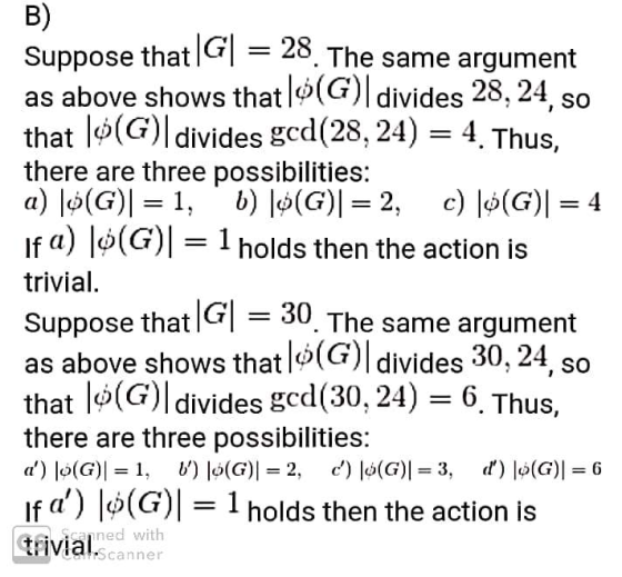 B) Suppose that lG-28. The same argument as above shows that l(G)l divides 28, 24,so that lo(G)l divides gcd(28,24)4 Thus, th