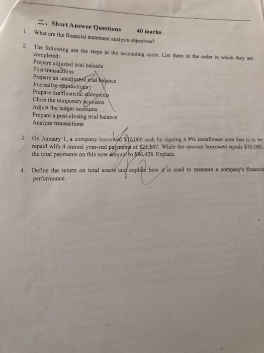 、Short Answer Questions 40 marks 1. What are the financial statement analysis objectives? 2. The following are the steps in t