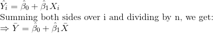 \\ \hat{Y}_i = \hat{\beta}_0 + \hat{\beta}_1X_i \\ \text{Summing both sides over i and dividing by n, we get:} \\ \Rightarrow \bar{Y} = \hat{\beta}_0 + \hat{\beta}_1\bar{X}