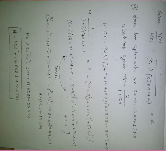 Given (s) (a) elosed loop soften poles s--3,-3.234 ± iss are celsech temp systern. Te-Hatt 8 l+G,H = (St3)//cat 3.23 l/)_+.
