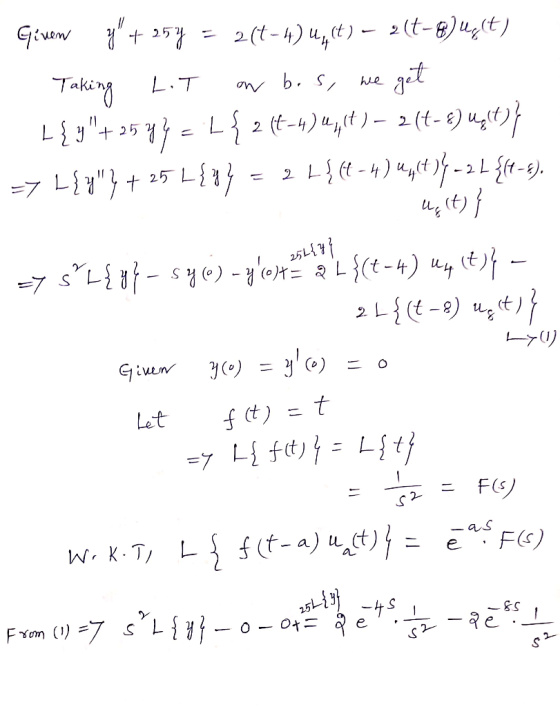 Given 2t-4)u, t)2 (t-uzt) 25 21 L.T Taking hve L2 (t-4)) 2 (t-e) 25 7 Ly}t 25 2 25L 7 2 Lt-e) Giun Let F(S) as ft-a)ut FC) W