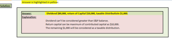 Answer is highlighted in yellow: Answer: Dividend $89,000, return of Capital $10,000, taxable Distributioin $1,000. Explanati