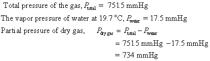 Total pressure of the gas, tu-751.5 mmHg he vapor pressure of water at 19.7 °Cpw-17.5 mmHg Partial pressure of dry gas, Plyes
