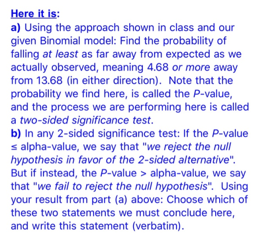 Here it is: a) Using the approach shown in class and our given Binomial model: Find the probability of falling at least as fa