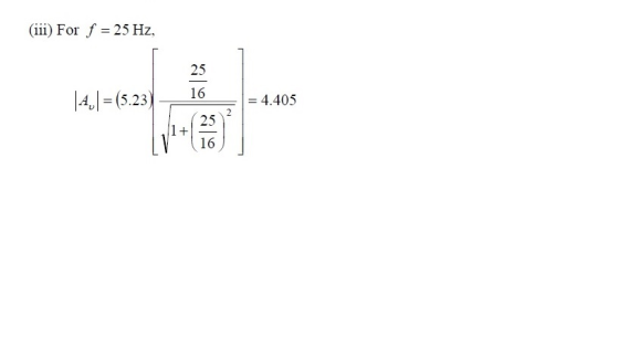 (iii) For f 25 Hz 25 16 4,=(5.23) - 4.405 2 25 + 16