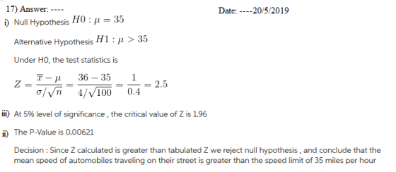 17) Answer - Null Hypothesis H0 : μ Date: ----20/5/2019 35 Alternative Hypothesis H1 : μ > 35 Under HO, the test statistics i