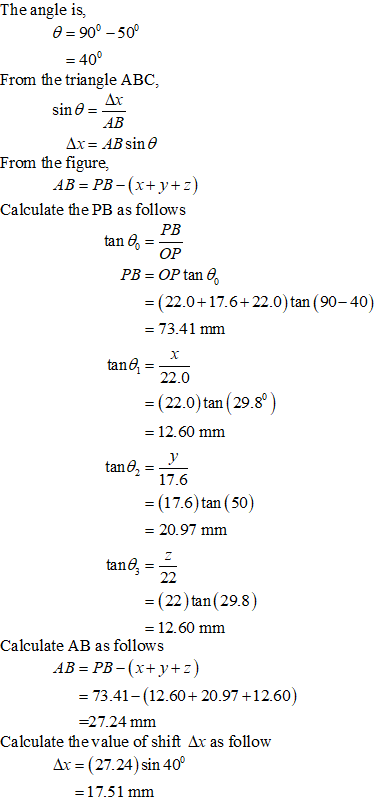 The angle is, e 900 -50 =40 From the triangle ABC Ax sin θ - AB From the figure, AB = PB-(x+y+ z) Calculate the PB as follows
