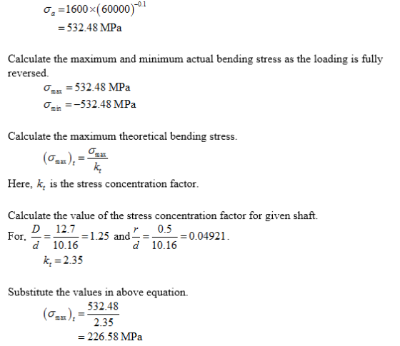 ơ,-1600 x( 60000) 532.48 MPa Calculate the maximum and minimum actual bending stress as the loading is fully reversed Ơmax-53
