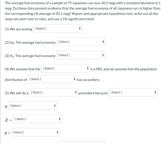 The average fuel economy of a sample of 79 Japanese cars was 30.5 mpg with a standard deviation 6.1 mpg. Do these data presen