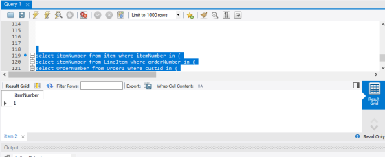 Query 1 × f f貞0 |围 C 圈1 ▼| |すQL® Limit to 1000 rows 114 115 116 118 119 120 121 select itemNumber from item where itemNumber