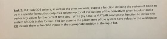 Task 2: MATLAB ODE solvers, as well as the ones we write, expect a function defining the system of ODEs to be in a specific f