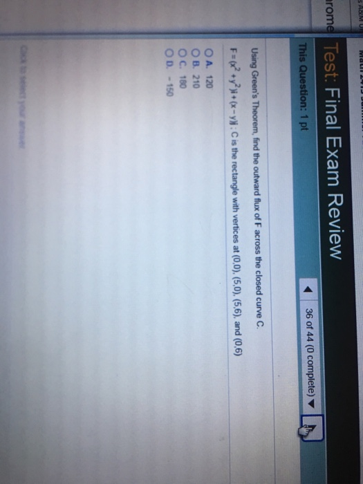 S ABIM U Malii 2 rome Test: Final Exam Review This Question: 1 pt 36 of 44 (0 complete) Using Greens Theorem, find the outwa