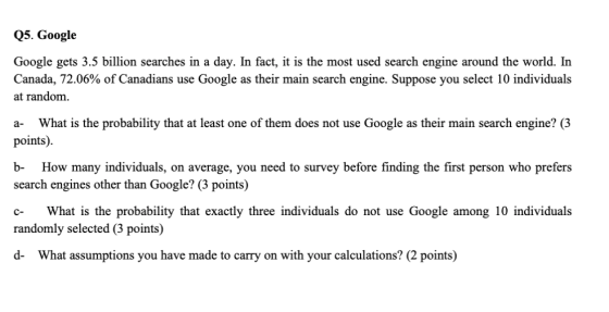 Q5. Google Google gets 3.5 billion searches in a day. In fact, it is the most used search engine around the world. In Canada,