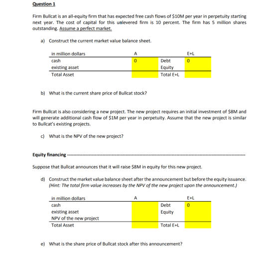 Question 1 Firm Bullcat is an all-equity firm that has expected free cash flows of $10M per year in perpetuity starting next