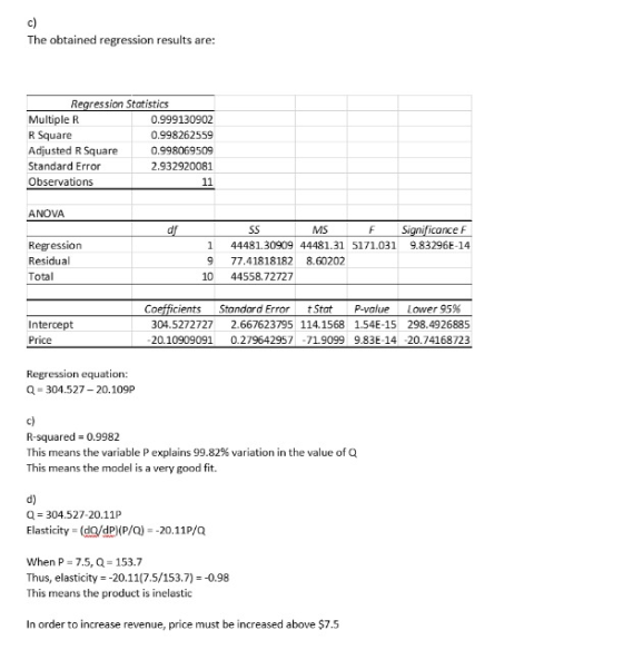 c) The obtained regression results are: earession Statistics MultipleR R Square Adjusted R Square Standard Error Observations