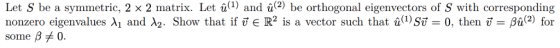 Let S be a symmetric, 2 x 2 matrix. Let û1) and ût2) be orthogonal eigenvectors of S with corresponding nonzero eigenvalues A