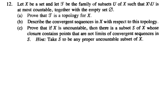 12. be the family of subsets Ụ of X such that XU is Let X be a set and let at most countable, together with the empty set Ø.