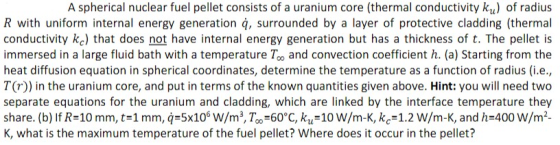 A spherical nuclear fuel pellet consists of a uranium core (thermal conductivity ku) of radius R with uniform internal energy
