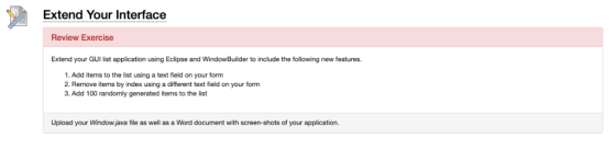 Extend Your Interface Review Exercise Extend your GUI list application using Eclipse and WindowBuilder to include the followi