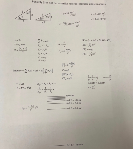 Possibly (but not necessarily) useful formulae and constants 5 53 :-10 %e2 2 3 370 e= 1.6x10C 4 3 E-2 PE -mgy v-10-at F-mg -