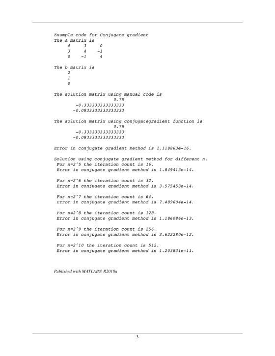 Example code for Con jugate gradient The A matrix is The b matrix is The solution matrix using manual code is 0.75 -0.3333333