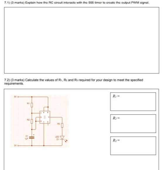 7.1) (3 marka) Explain how thc RC circuit intcracta with thc 555 timcr to crcatc the output PWM signal. 7.2) (3 marks) Calcul