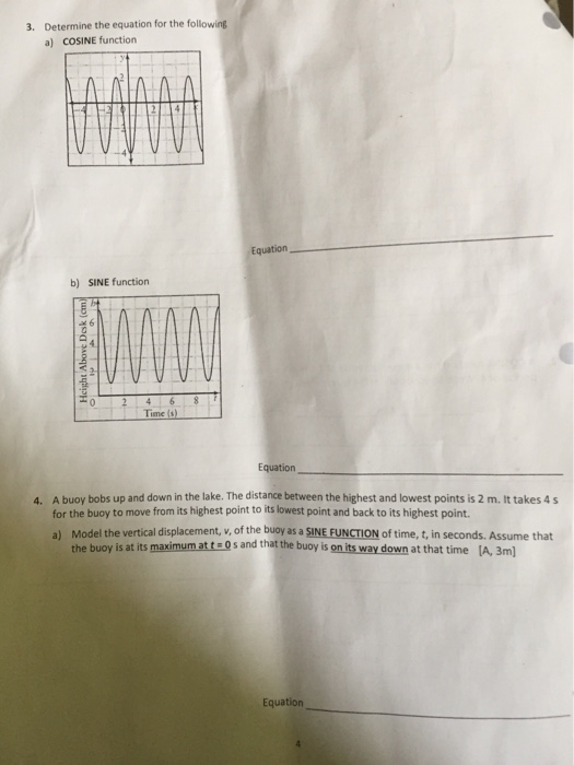 3. Determine the equation for the following a) COSINE function Equation b) SINE function Equation 4. A buoy bobs up and down