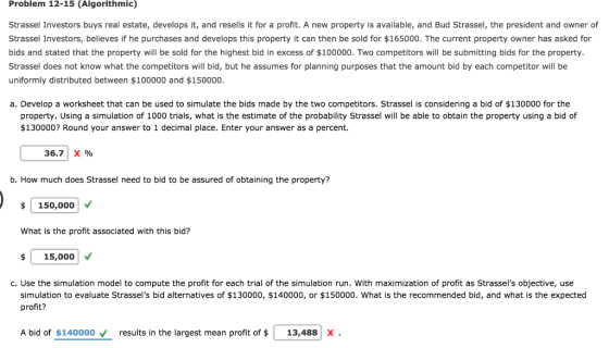 Problem 12-15 (Algrithmic) Strassel Investors buys real estate, develops it, and resells it for a profit. A new property is a