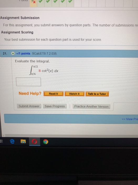 Assignment Submission For this assignment, you submit answers by question parts. The number of submissions re Assignment Scor