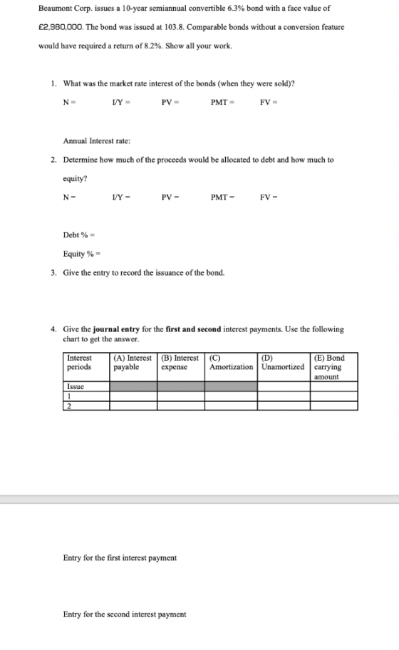 Beaumont Corp. issues a 10-year semiannual convertible 6.3% bond with a face value of £2,980,000. The bond was issued at 103.