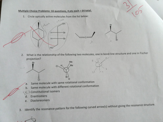 31 Multiple Choice Problems: 16 questions, 4 pts each =64 total. 1. Circle optically active molecules from the list below: HO
