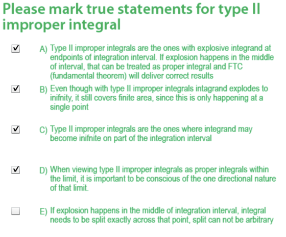 Please mark true statements for type II improper integral A) Type Il improper integrals are the ones with explosive integrand