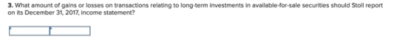 3. What amount of gains or losses on transactions relating to long-term investments in available-for-sale securities should S