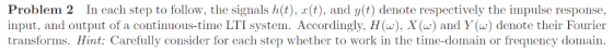 Problem 2 In each step to follow the signals h(t) r (t) and y(t) denote respectively the impulse response. input, and output