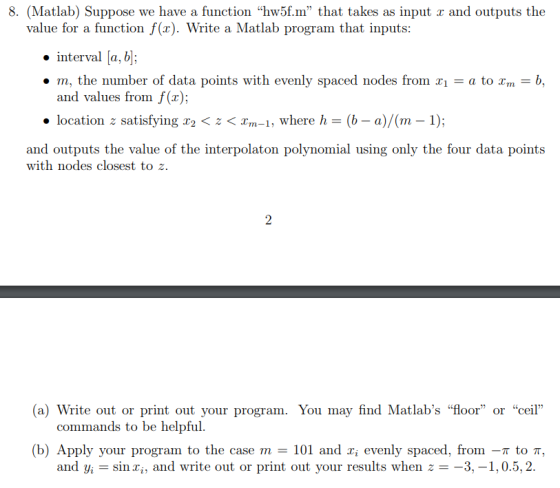 8. (Matlab) Suppose we have a function hw5f.m that takes as input r and outputs the value for a function f(x). Write a Matl