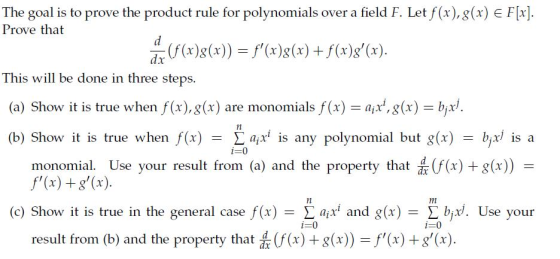 The goal is to prove the product rule for polynomials over a field F. Let f(x),g(x) E Fx. Prove that d )g))g) This will be do
